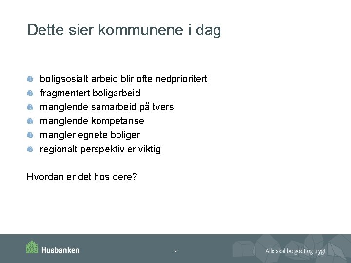 Dette sier kommunene i dag boligsosialt arbeid blir ofte nedprioritert fragmentert boligarbeid manglende samarbeid