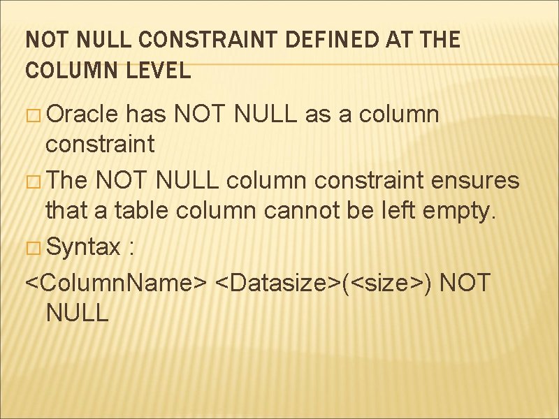 NOT NULL CONSTRAINT DEFINED AT THE COLUMN LEVEL � Oracle has NOT NULL as