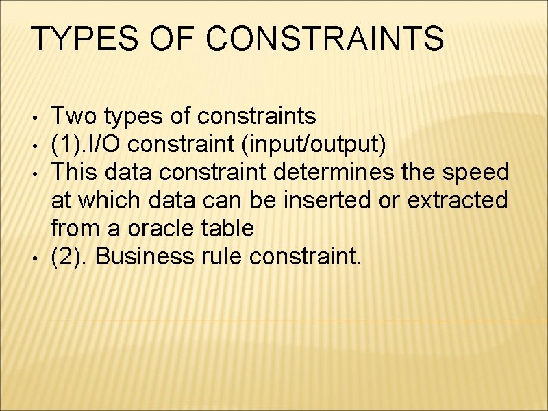 TYPES OF CONSTRAINTS • • Two types of constraints (1). I/O constraint (input/output) This