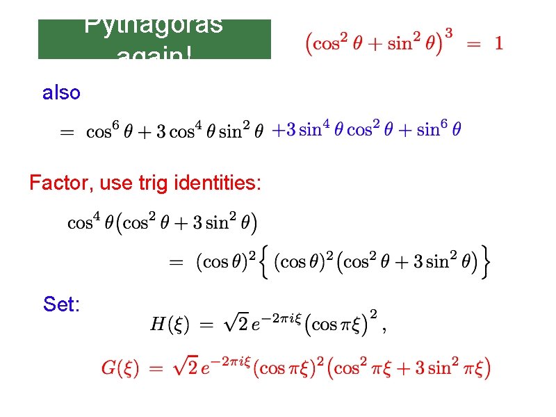 Pythagoras again! also Factor, use trig identities: Set: 