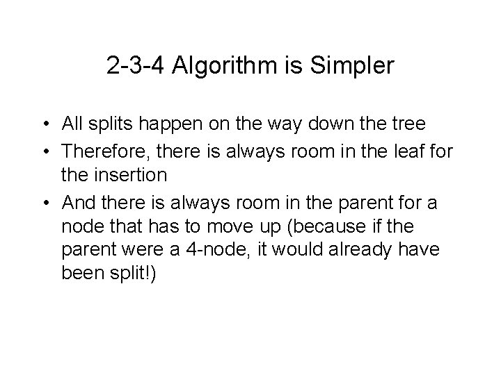 2 -3 -4 Algorithm is Simpler • All splits happen on the way down