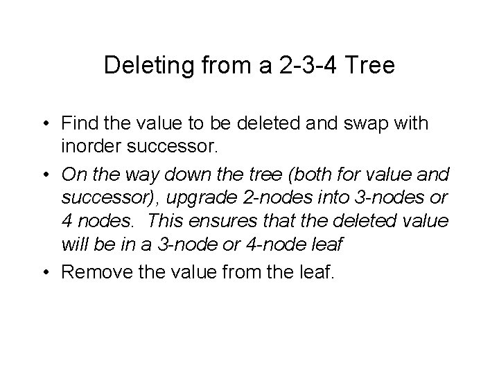 Deleting from a 2 -3 -4 Tree • Find the value to be deleted