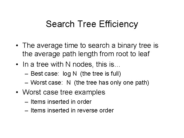 Search Tree Efficiency • The average time to search a binary tree is the