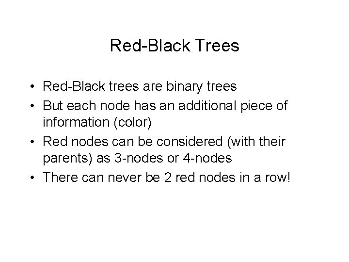 Red-Black Trees • Red-Black trees are binary trees • But each node has an