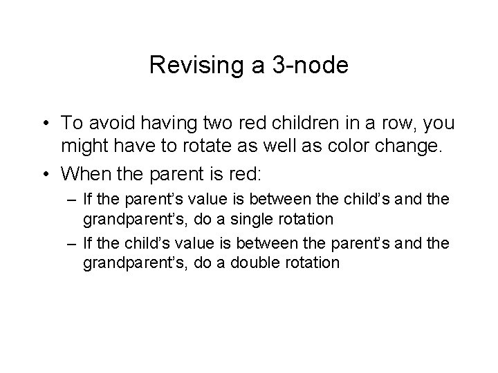 Revising a 3 -node • To avoid having two red children in a row,