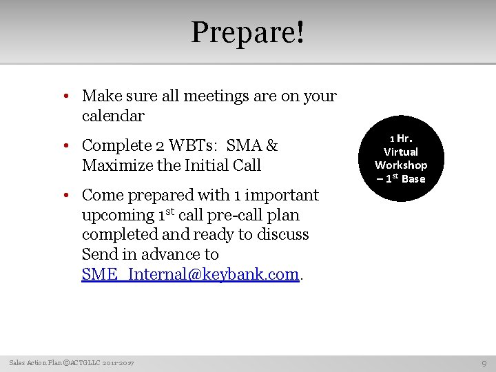 Prepare! • Make sure all meetings are on your calendar • Complete 2 WBTs: