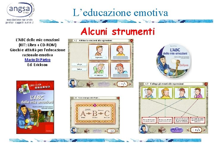 L’educazione emotiva L'ABC delle mie emozioni (KIT: Libro + CD-ROM) Giochi e attività per