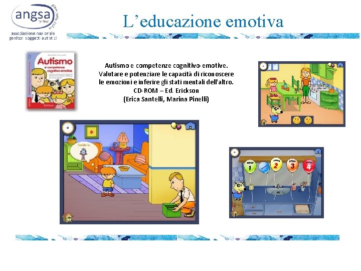 L’educazione emotiva Autismo e competenze cognitivo-emotive. Valutare e potenziare le capacità di riconoscere le