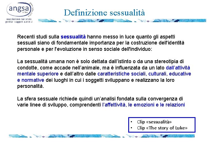 Definizione sessualità Recenti studi sulla sessualità hanno messo in luce quanto gli aspetti sessuali