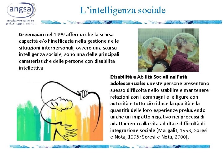 L’intelligenza sociale Greenspan nel 1999 afferma che la scarsa capacità e/o l’inefficacia nella gestione