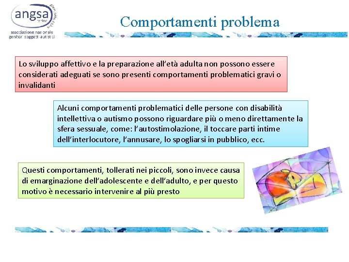 Comportamenti problema Lo sviluppo affettivo e la preparazione all’età adulta non possono essere considerati