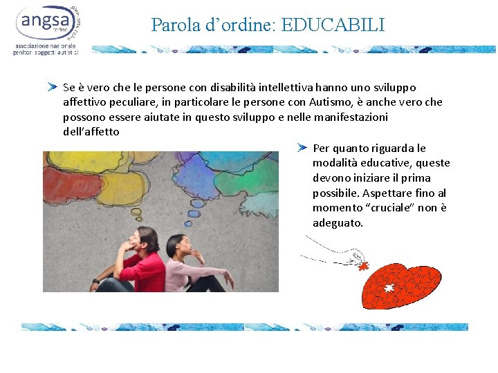 Parola d’ordine: EDUCABILI Se è vero che le persone con disabilità intellettiva hanno uno