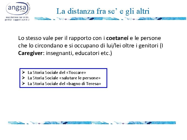 La distanza fra se’ e gli altri Lo stesso vale per il rapporto con