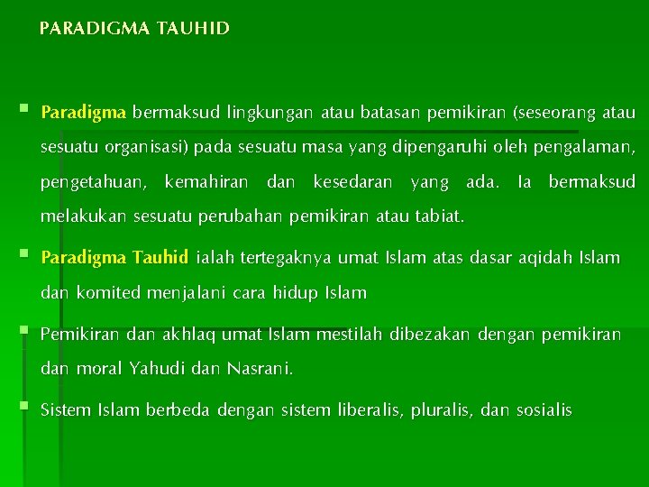 PARADIGMA TAUHID § Paradigma bermaksud lingkungan atau batasan pemikiran (seseorang atau sesuatu organisasi) pada