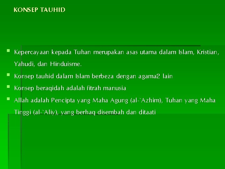 KONSEP TAUHID § Kepercayaan kepada Tuhan merupakan asas utama dalam Islam, Kristian, Yahudi, dan