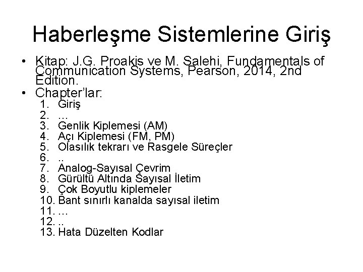 Haberleşme Sistemlerine Giriş • Kitap: J. G. Proakis ve M. Salehi, Fundamentals of Communication