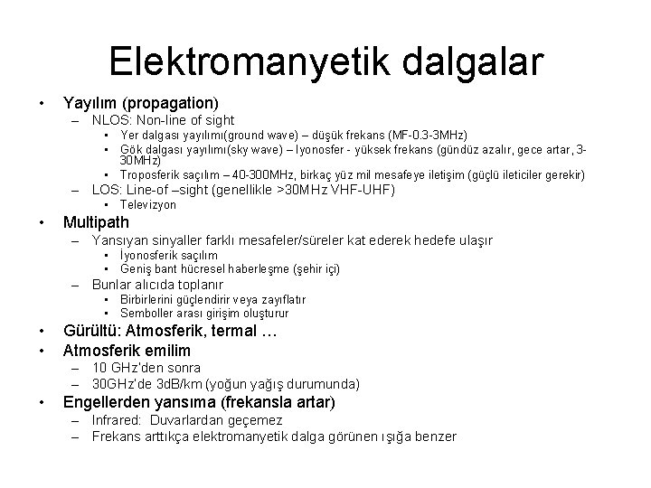 Elektromanyetik dalgalar • Yayılım (propagation) – NLOS: Non-line of sight • Yer dalgası yayılımı(ground