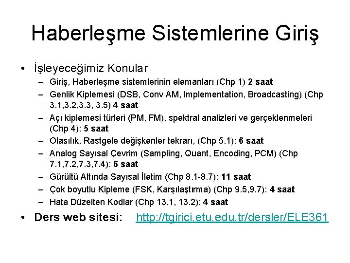 Haberleşme Sistemlerine Giriş • İşleyeceğimiz Konular – Giriş, Haberleşme sistemlerinin elemanları (Chp 1) 2