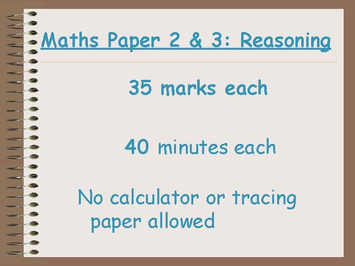 Maths Paper 2 & 3: Reasoning 35 marks each 40 minutes each No calculator