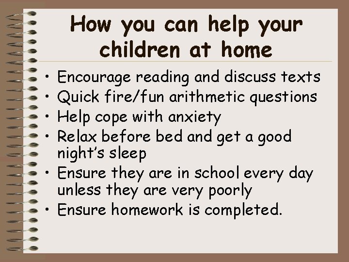 How you can help your children at home • • Encourage reading and discuss