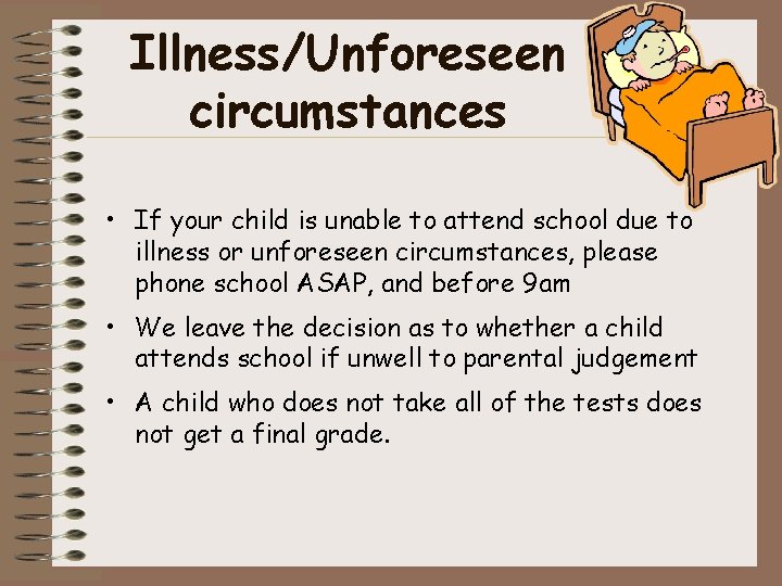 Illness/Unforeseen circumstances • If your child is unable to attend school due to illness