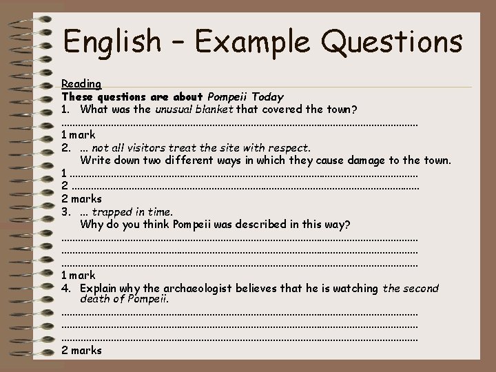 English – Example Questions Reading These questions are about Pompeii Today 1. What was