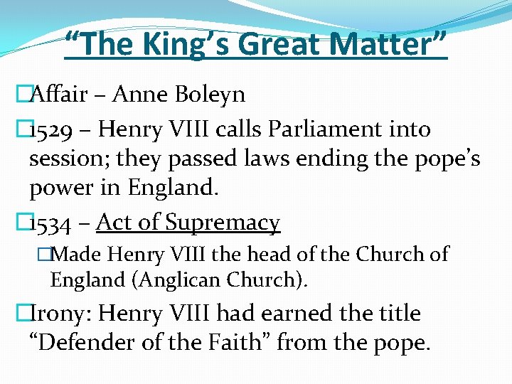 “The King’s Great Matter” �Affair – Anne Boleyn � 1529 – Henry VIII calls