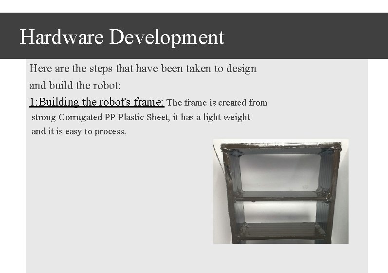 Hardware Development Here are the steps that have been taken to design and build
