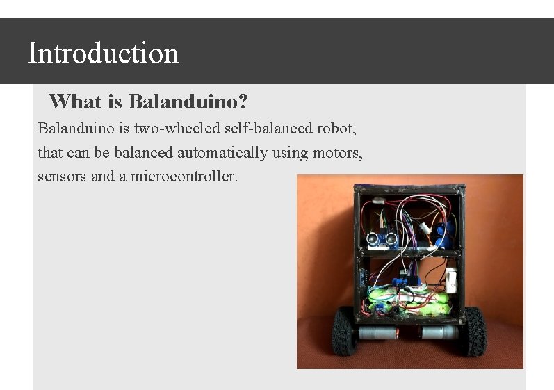 Introduction What is Balanduino? Balanduino is two-wheeled self-balanced robot, that can be balanced automatically