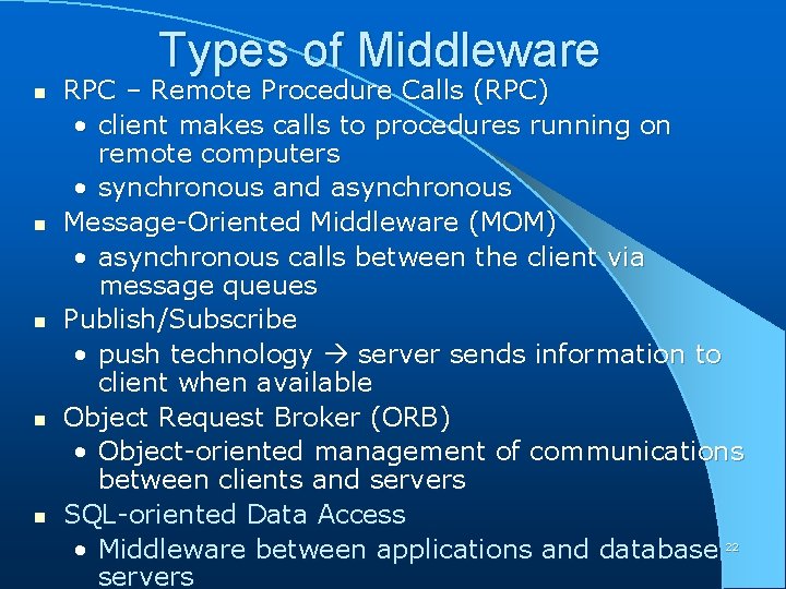 Types of Middleware n n n RPC – Remote Procedure Calls (RPC) • client
