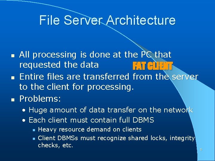 File Server Architecture n n n All processing is done at the PC that