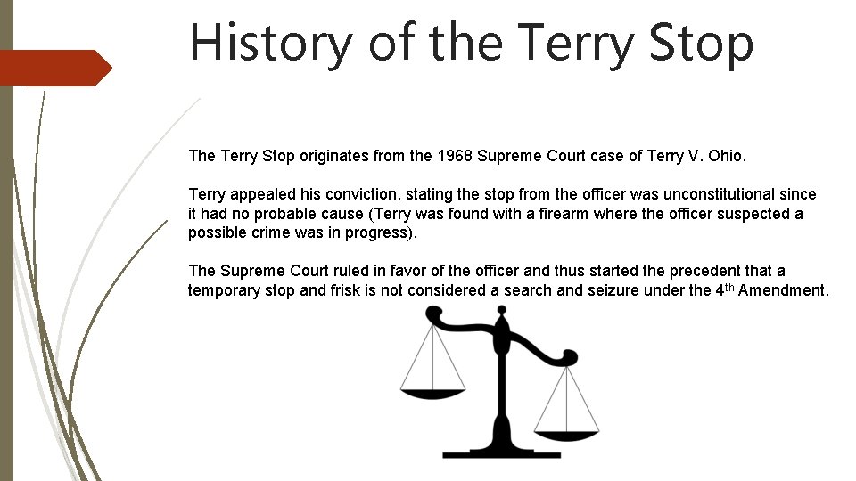 History of the Terry Stop The Terry Stop originates from the 1968 Supreme Court