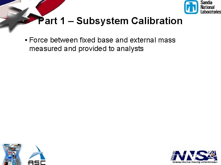 Part 1 – Subsystem Calibration • Force between fixed base and external mass measured