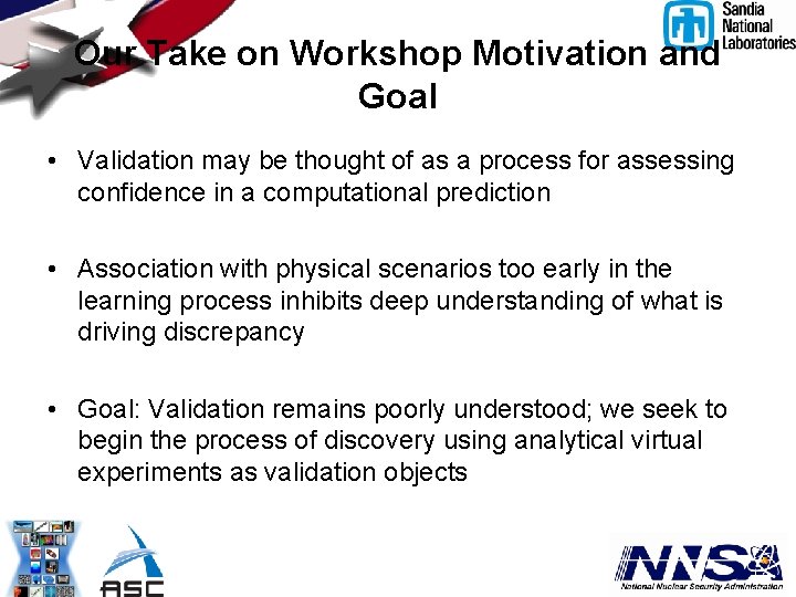 Our Take on Workshop Motivation and Goal • Validation may be thought of as