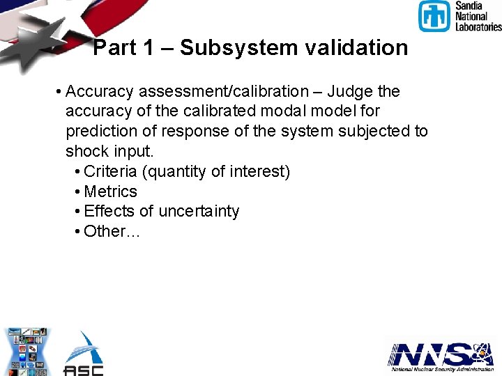 Part 1 – Subsystem validation • Accuracy assessment/calibration – Judge the accuracy of the