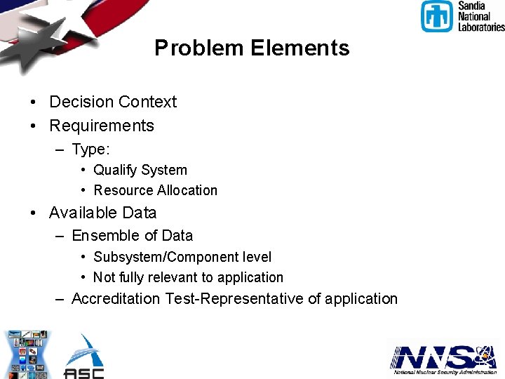 Problem Elements • Decision Context • Requirements – Type: • Qualify System • Resource