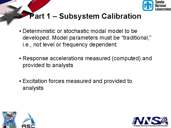 Part 1 – Subsystem Calibration • Deterministic or stochastic modal model to be developed.
