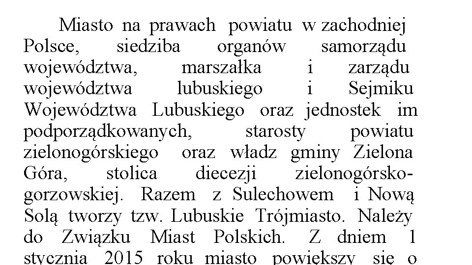 Miasto na prawach powiatu w zachodniej Polsce, siedziba organów samorządu województwa, marszałka i zarządu