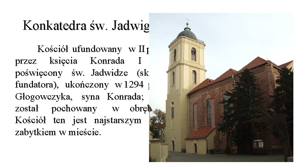 Konkatedra św. Jadwigi w Zielonej Kościół ufundowany w II poł. XIII w. przez księcia