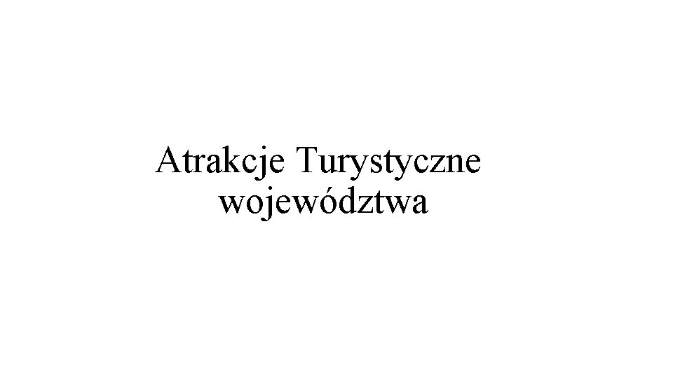 Atrakcje Turystyczne województwa 