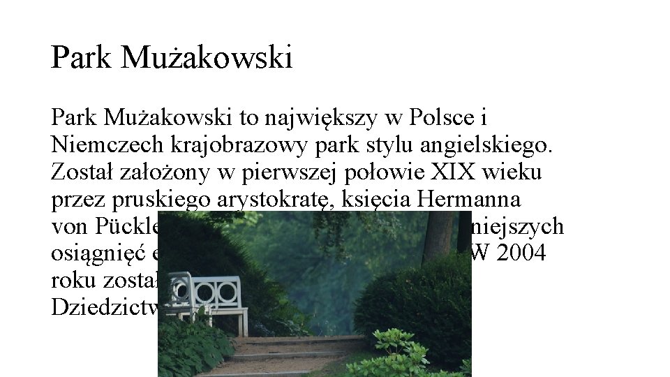 Park Mużakowski to największy w Polsce i Niemczech krajobrazowy park stylu angielskiego. Został założony