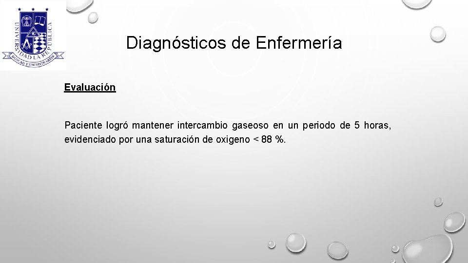 Diagnósticos de Enfermería Evaluación Paciente logró mantener intercambio gaseoso en un periodo de 5