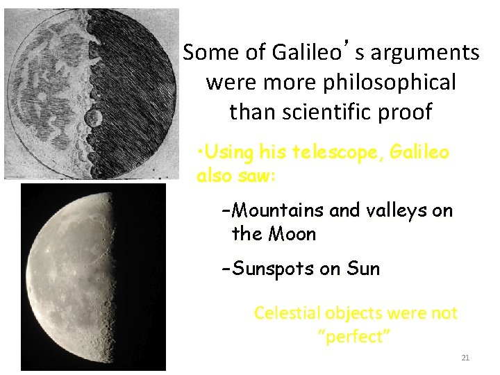 Some of Galileo’s arguments were more philosophical than scientific proof • Using his telescope,