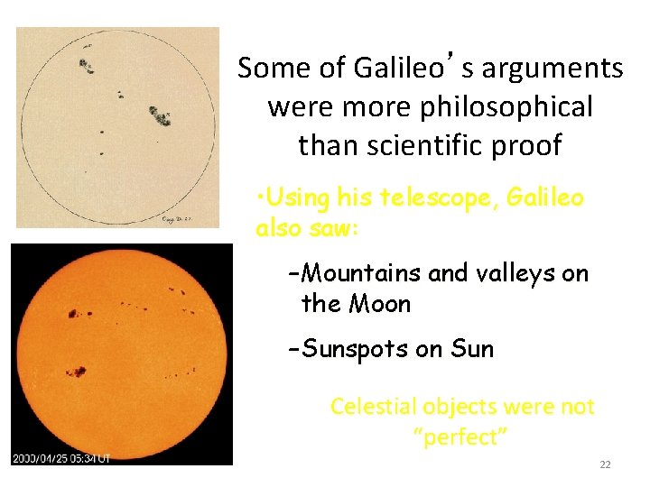 Some of Galileo’s arguments were more philosophical than scientific proof • Using his telescope,