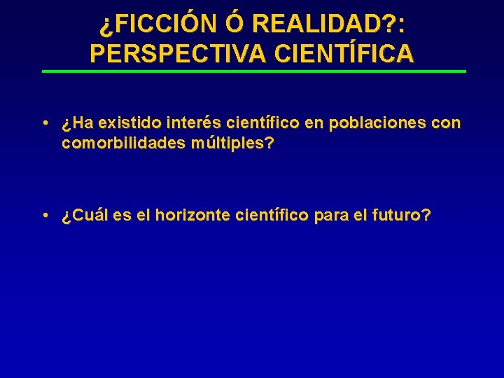 ¿FICCIÓN Ó REALIDAD? : PERSPECTIVA CIENTÍFICA • ¿Ha existido interés científico en poblaciones con