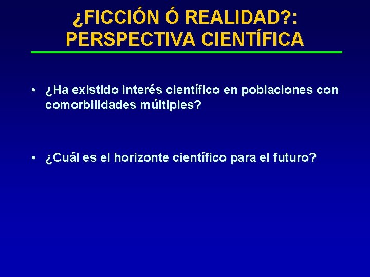 ¿FICCIÓN Ó REALIDAD? : PERSPECTIVA CIENTÍFICA • ¿Ha existido interés científico en poblaciones con