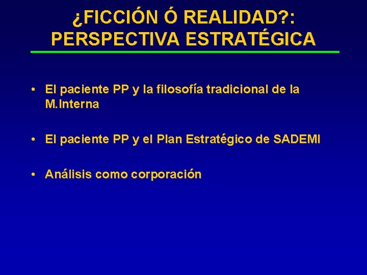 ¿FICCIÓN Ó REALIDAD? : PERSPECTIVA ESTRATÉGICA • El paciente PP y la filosofía tradicional