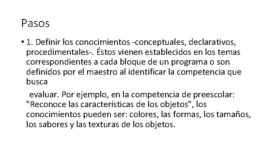 Pasos • 1. Definir los conocimientos -conceptuales, declarativos, procedimentales-. Éstos vienen establecidos en los