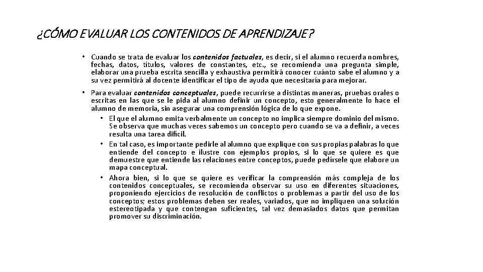 ¿CÓMO EVALUAR LOS CONTENIDOS DE APRENDIZAJE? • Cuando se trata de evaluar los contenidos