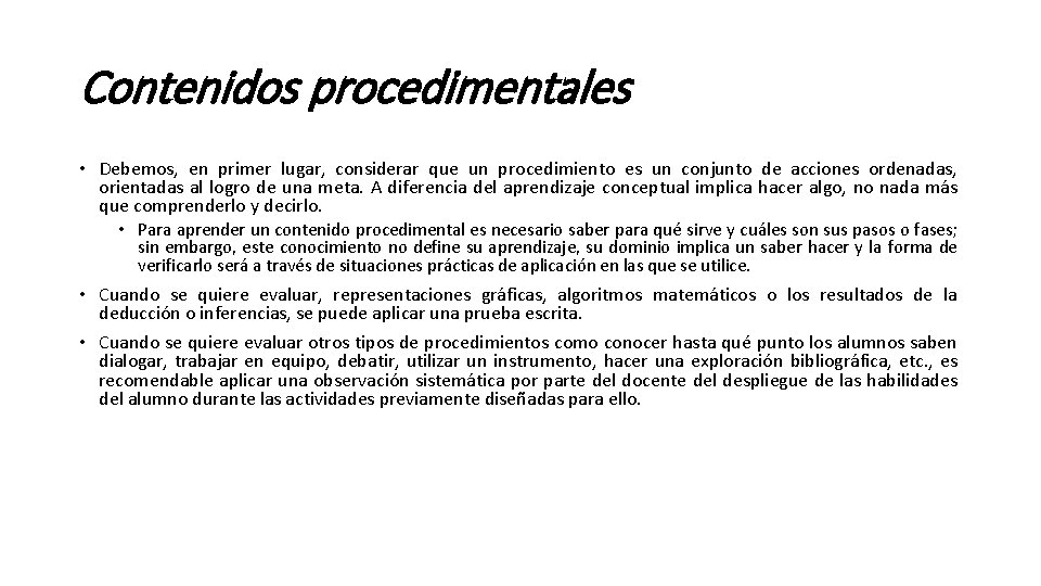 Contenidos procedimentales • Debemos, en primer lugar, considerar que un procedimiento es un conjunto